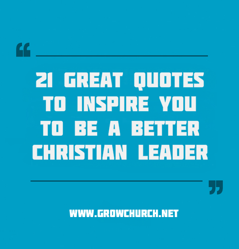 21 Greatest Christian Leadership Quotes