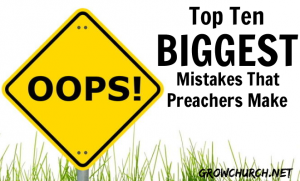 top ten biggest mistakes preachers make