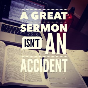 a great sermon isnt an accident