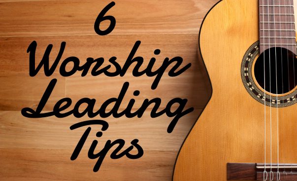 How To Lead Worship - 7 Top Tips