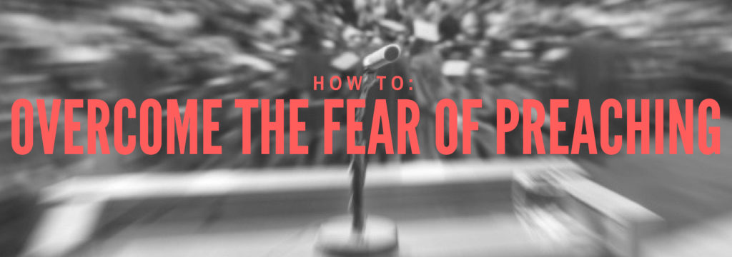 how to overcome the fear of preaching