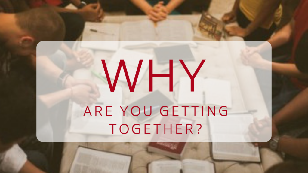 why are you starting a small group bible study