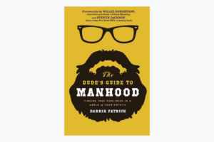 The Dude’s Guide to Manhood